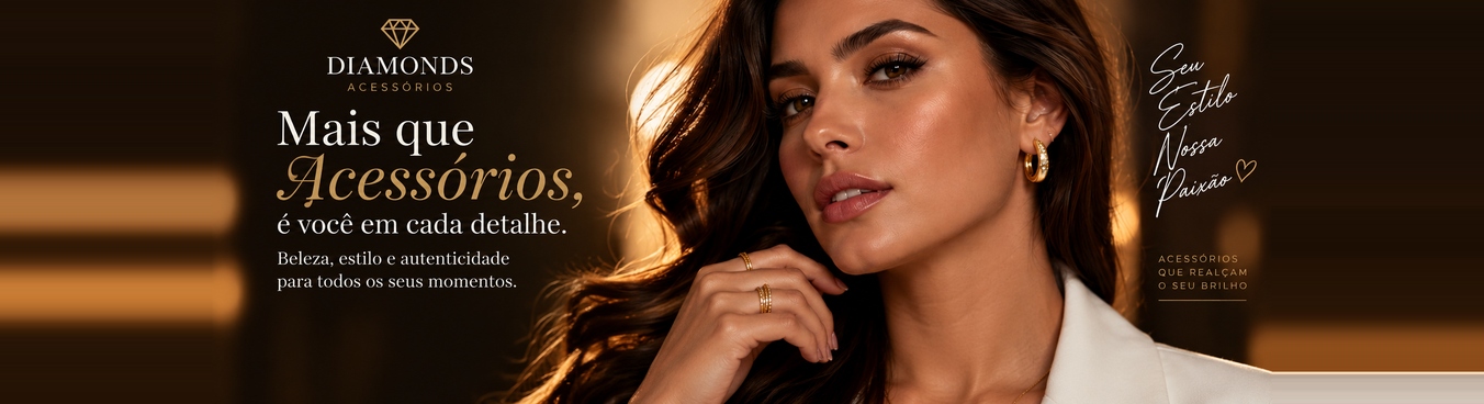 Diamonds Acessórios — Mais que acessórios, é você em cada detalhe